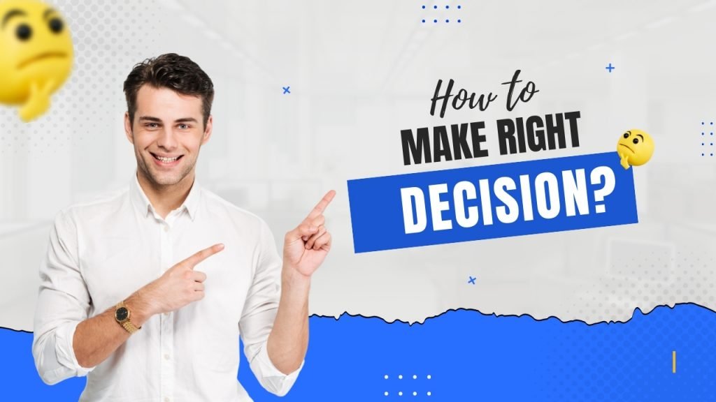 make the right decision 